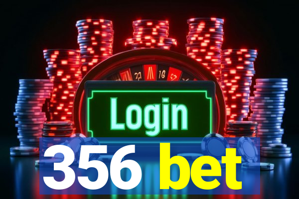 356 bet